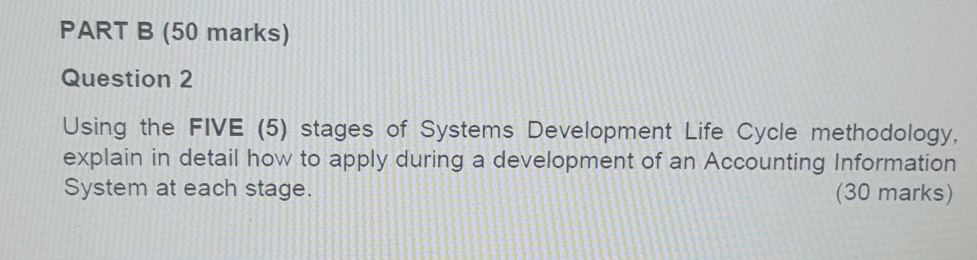 PART B (50 marks) Question 2 Using the FIVE (5) stages of