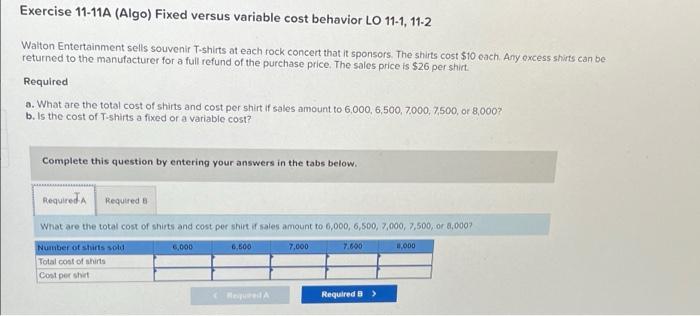 Exercise 11-11A (Algo) Fixed versus variable cost behavior LO 11-1, 11-2 Walton