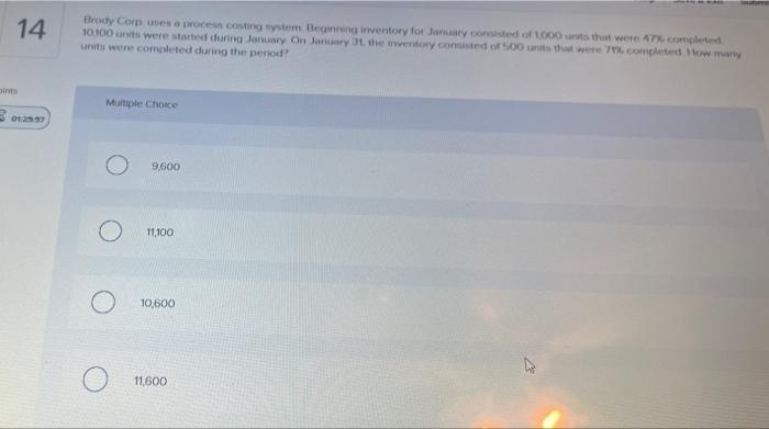 14 Brody Corp uses a process costing system Beginning inventory for January