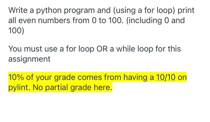 Write a python program and (using a for loop) print all even