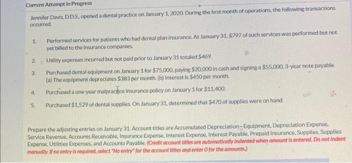 Current Attempt in Progress Jennifer Davis, D.D.S., opened a dental practice on