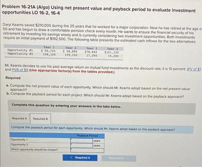 investment opportunities LO 16-2, 16-4 Daryl Kearns saved $210,000 during the 25