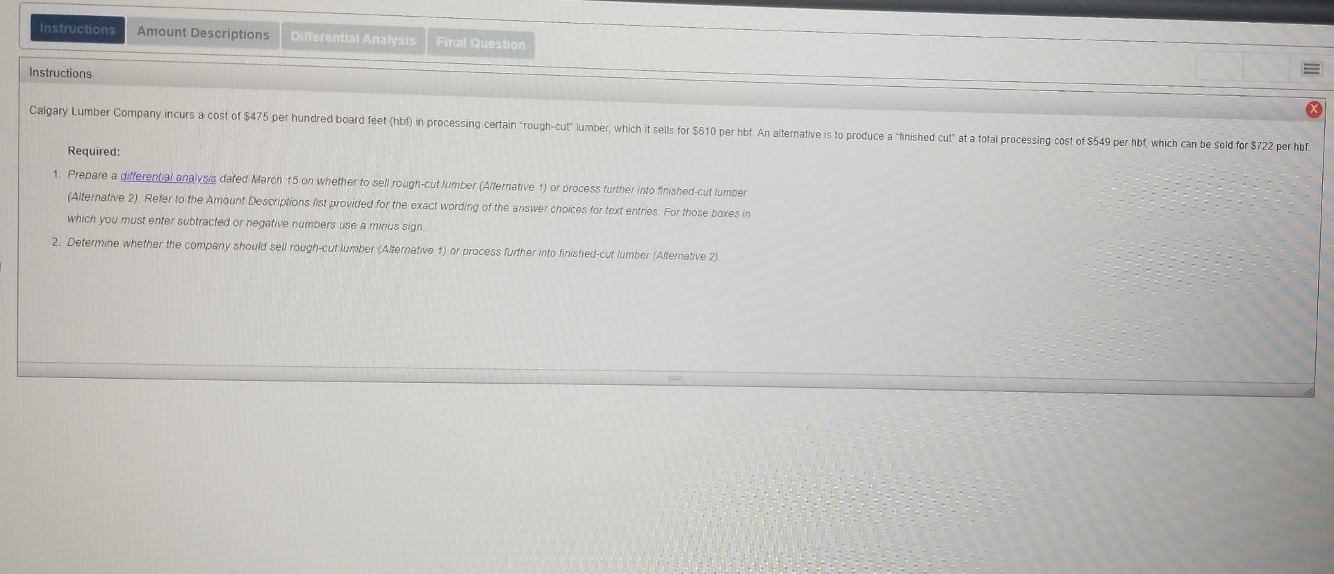 Instructions Amount Descriptions Differential Analysis Final Question Instructions Calgary Lumber Company incurs