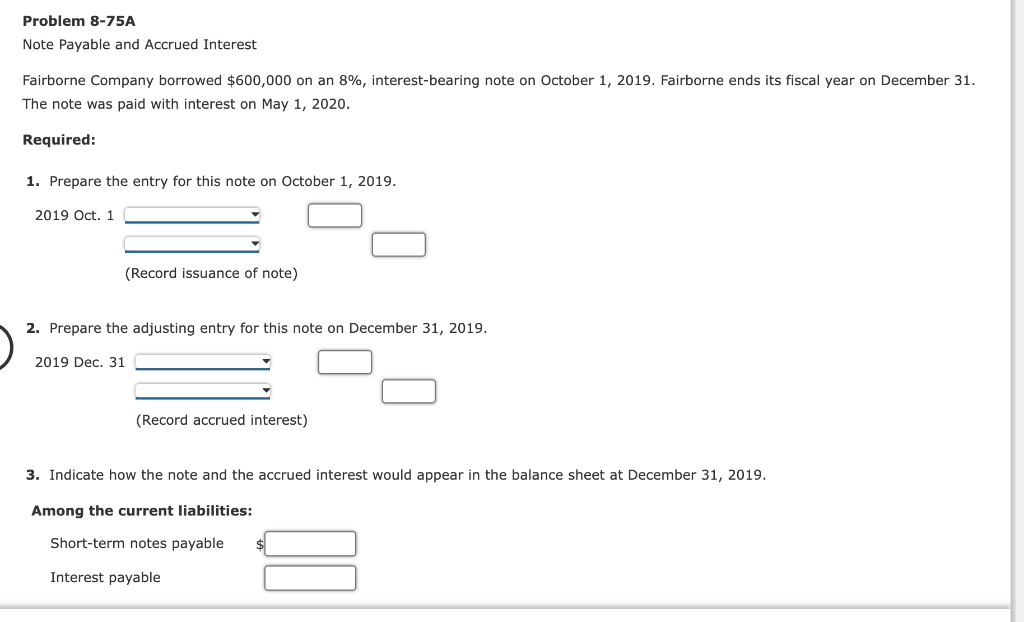 Problem 8-75A Note Payable and Accrued Interest Fairborne Company borrowed $600,000 on