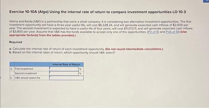 Exercise 10-10A (Algo) Using the internal rate of return to compare investment