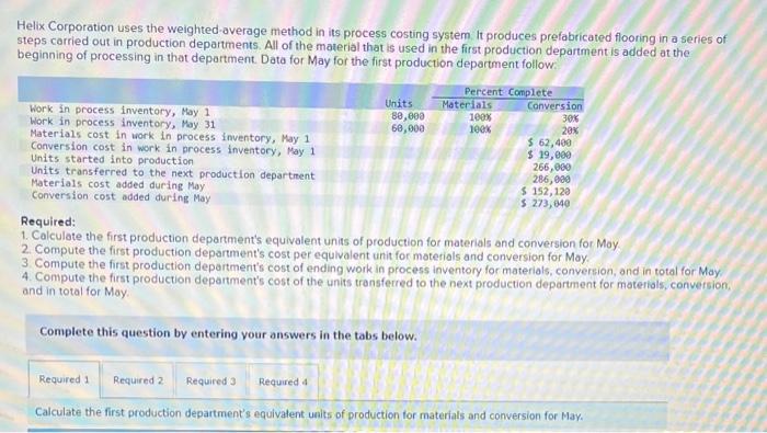 Helix Corporation uses the weighted-average method in its process costing system. It