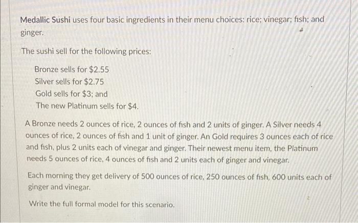 Medallic Sushi uses four basic ingredients in their menu choices: rice; vinegar;