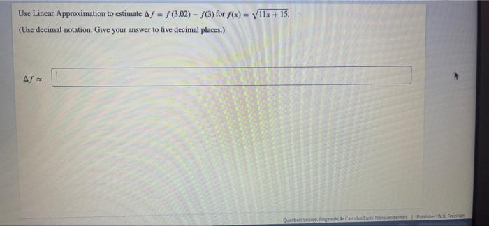 Use Linear Approximation to estimate Af = f(3.02) - (3) for f(x)=11x+15.