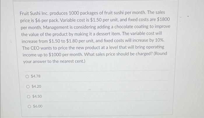 cost will increase from $1.50 to $1.80 per unit, and fixed costs