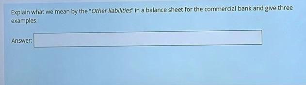 Explain what we mean by the "Other liabilities' in a balance sheet