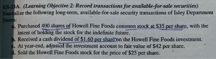 E8-23A. (Learning Objective 2: Record transactions for available-for-sale securities) Journalize the following