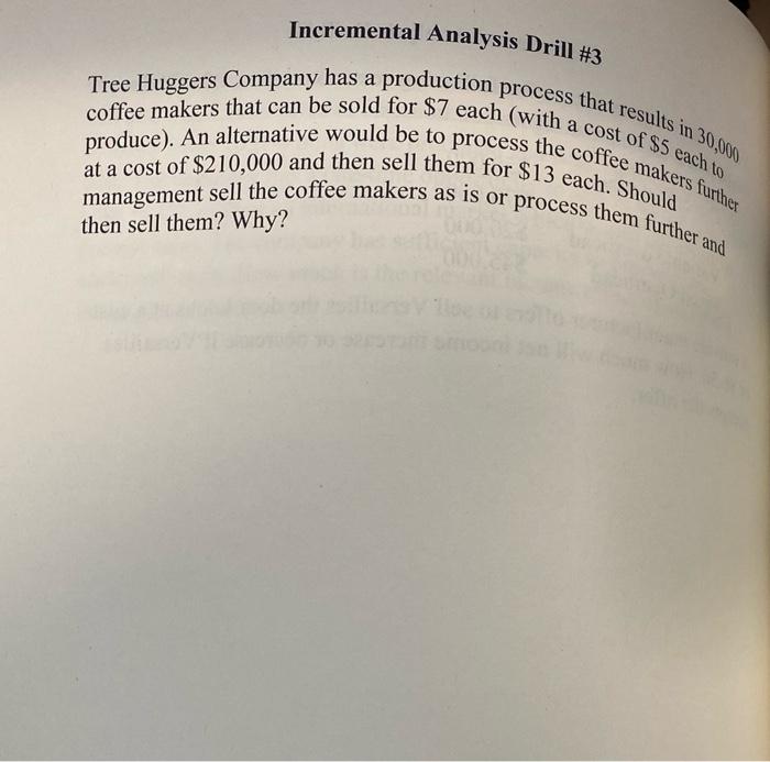 Incremental Analysis Drill #3 coffee makers that can be sold for $7