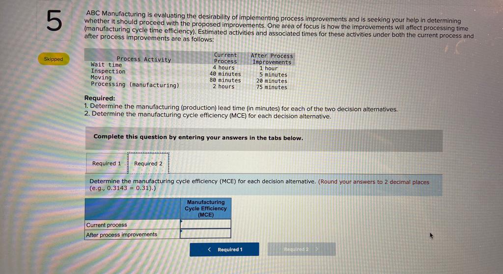 5 ABC Manufacturing is evaluating the desirability of implementing process improvements and