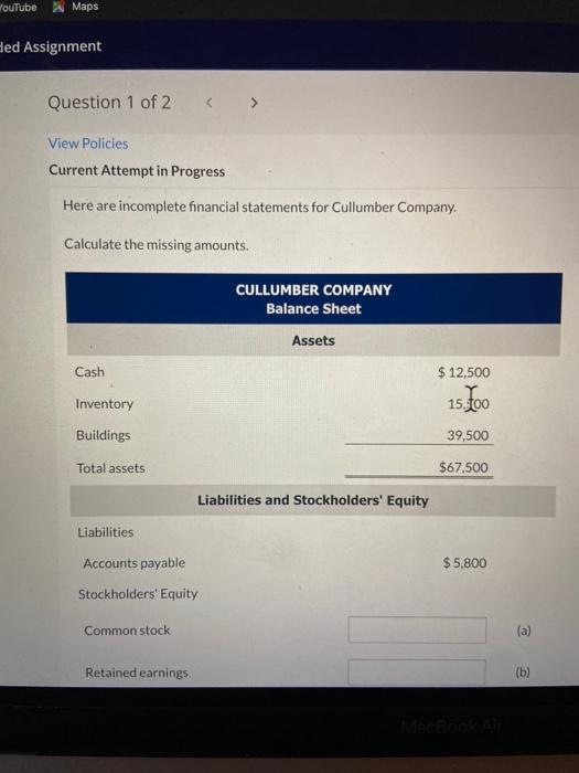 YouTube Maps ded Assignment Question 1 of 2 < > View Policies