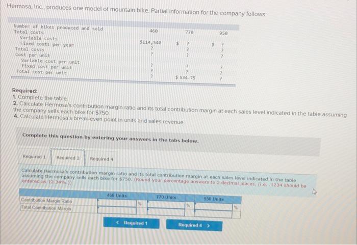 6-2 Hermosa, Inc., produces one model of mountain bike. Partial information for