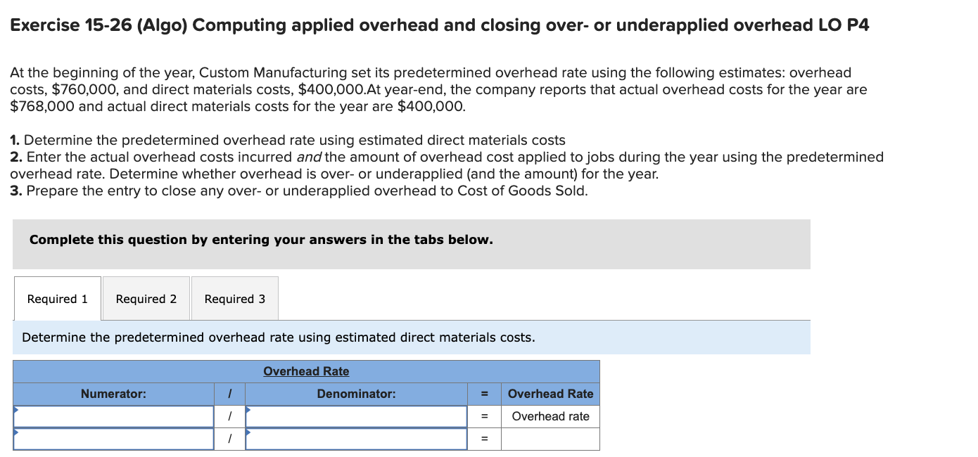 Exercise 15-26 (Algo) Computing applied overhead and closing over- or underapplied overhead