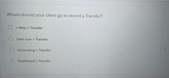 Where should your client go to record a Transfer? + New >