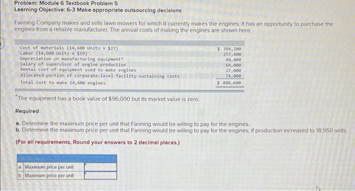 Problem: Module 6 Textbook Problem 5 Learning Objective: 6-3 Make appropriate outsourcing