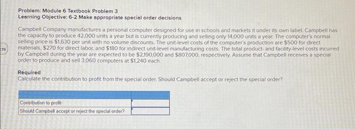 19 Problem: Module 6 Textbook Problem 3 Learning Objective: 6-2 Make appropriate