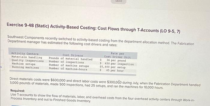 Saved Exercise 9-48 (Static) Activity-Based Costing: Cost Flows through T-Accounts (LO 9-5,