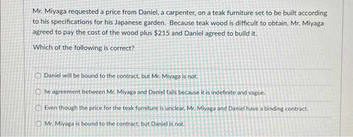 Mr. Miyaga requested a price from Daniel, a carpenter, on a teak