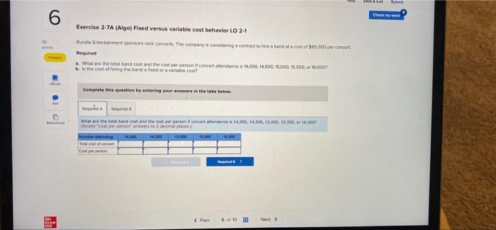 6 Exercise 2-7A (Algo) Fixed versus variable cost behavior LO 2-1 10