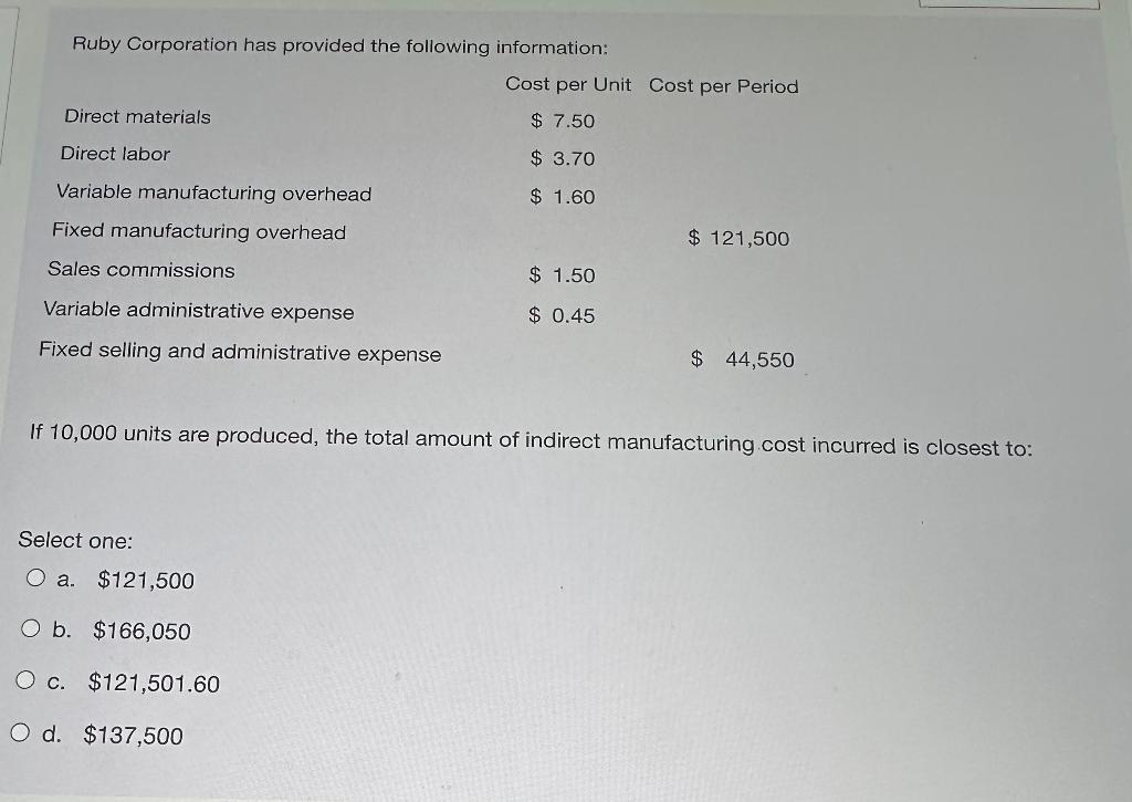 Ruby Corporation has provided the following information: Cost per Unit Cost per