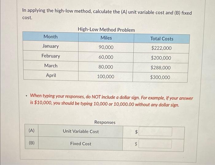In applying the high-low method, calculate the (A) unit variable cost and