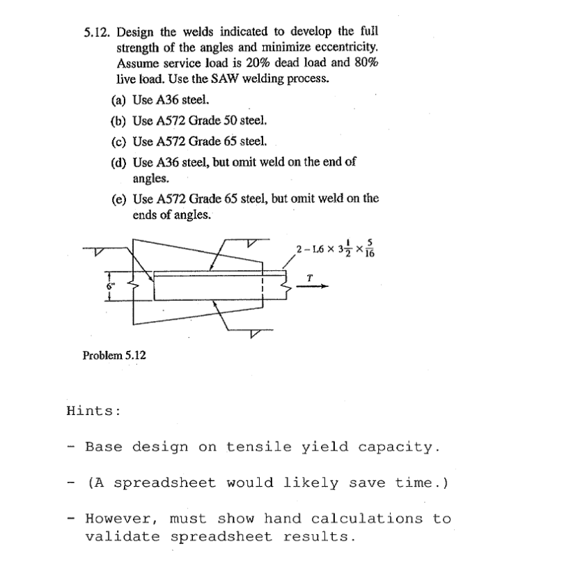 5.12. Design the welds indicated to develop the full strength of the