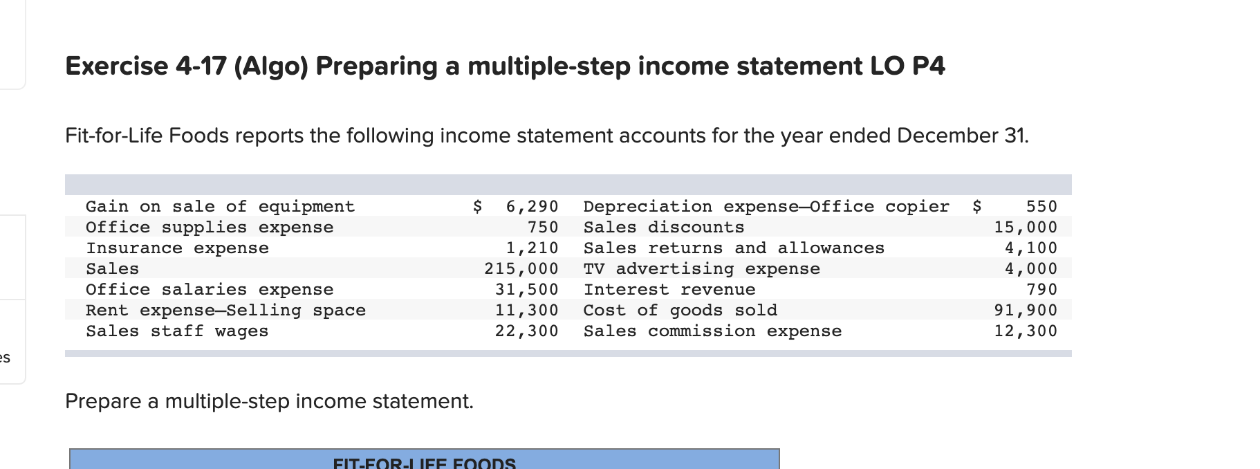 Exercise 4-17 (Algo) Preparing a multiple-step income statement LO P4 Fit-for-Life Foods