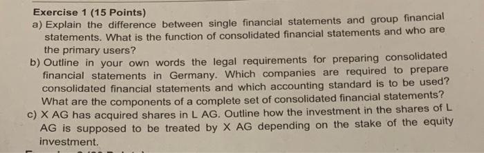 Exercise 1 (15 Points) a) Explain the difference between single financial statements