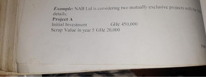 Example: NAB Lid is considering two mutually exclusive projects with the details: