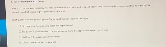 6. Proofreading to Catch Errors After you compose your message, you need