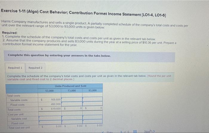Exercise 1-11 (Algo) Cost Behavior; Contribution Format Income Statement [LO1-4, LO1-6] Harris