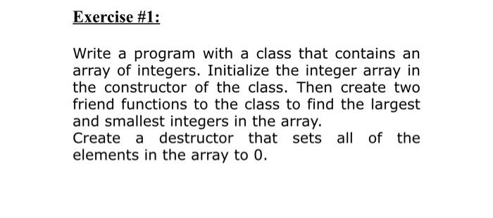 Exercise #1: Write a program with a class that contains an array