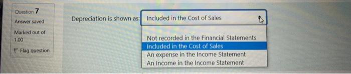 Question 7 Answer saved Marked out of 1.00 Flag question. Depreciation is