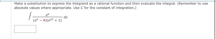Make a substitution to express the integrand as a rational function and