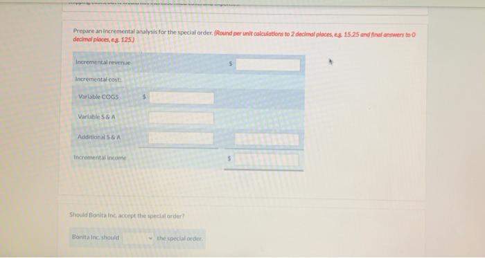 Prepare an incremental analysis for the special order. (Round per unit calculations