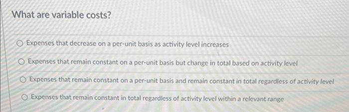 What are variable costs? Expenses that decrease on a per-unit basis as
