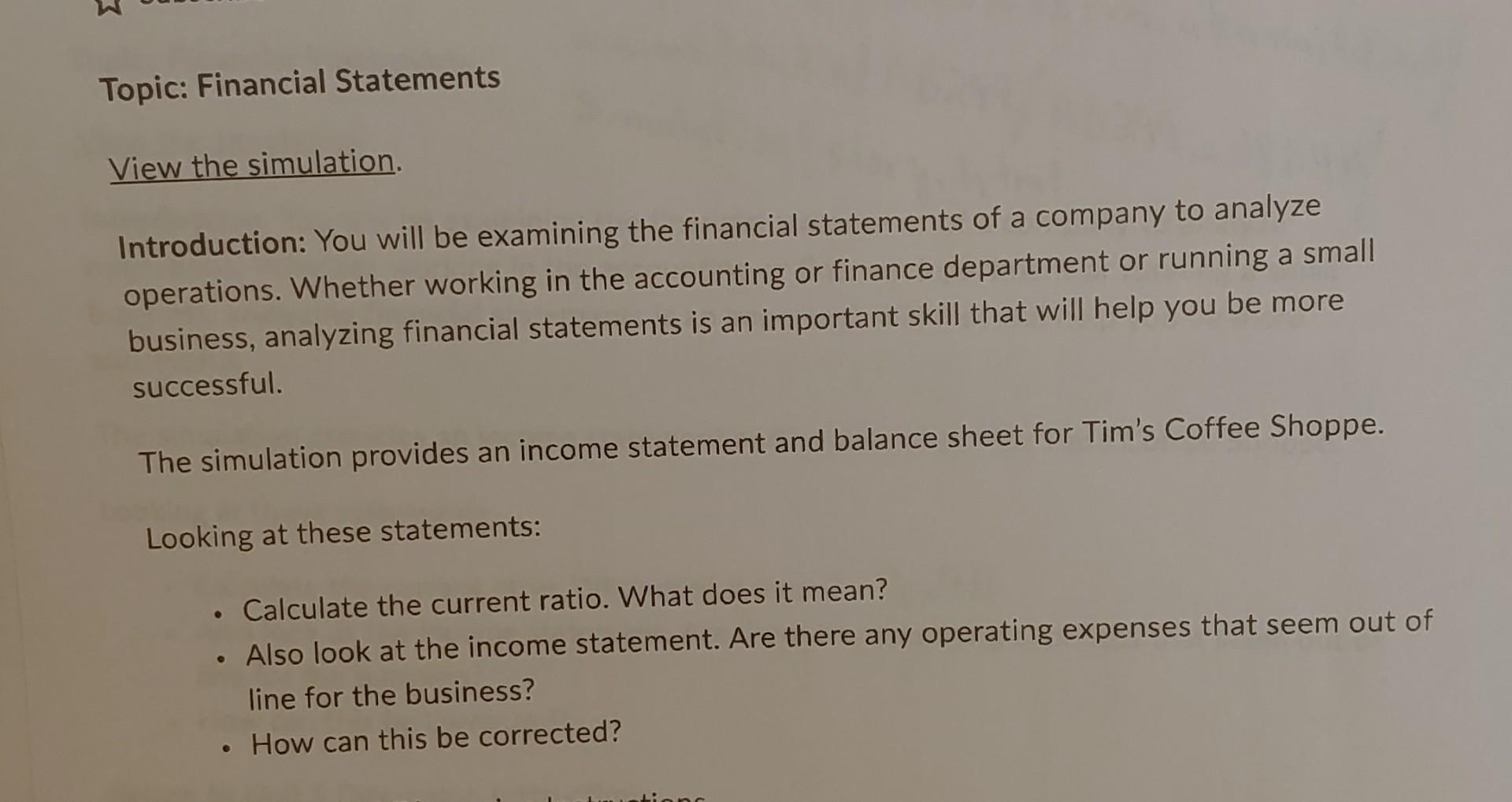 Topic: Financial Statements View the simulation. Introduction: You will be examining the