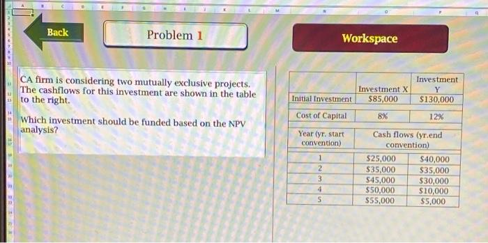 Back Problem 1 Workspace CA firm is considering two mutually exclusive projects.