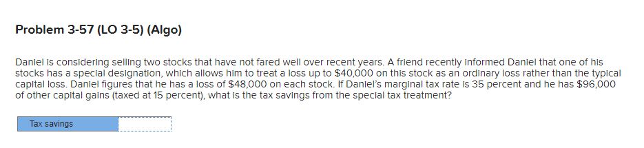 Problem 3-57 (LO 3-5) (Algo) Daniel is considering selling two stocks that