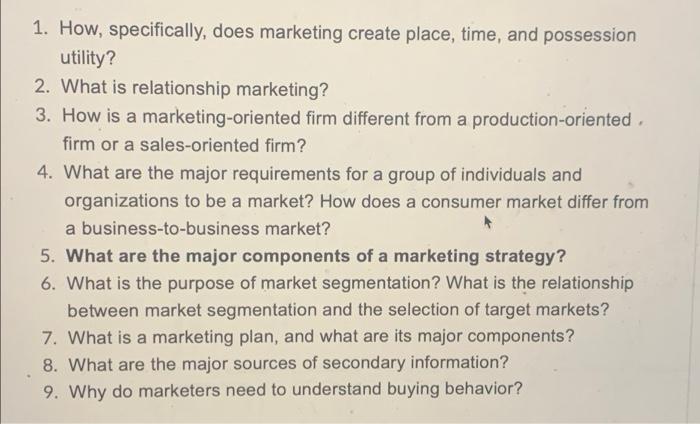 1. How, specifically, does marketing create place, time, and possession utility? 2.