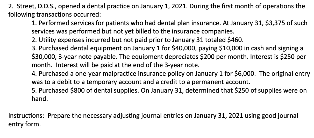2. Street, D.D.S., opened a dental practice on January 1, 2021. During