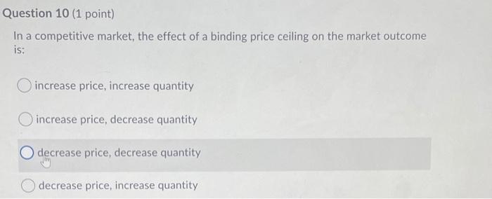 Question 10 (1 point) In a competitive market, the effect of a