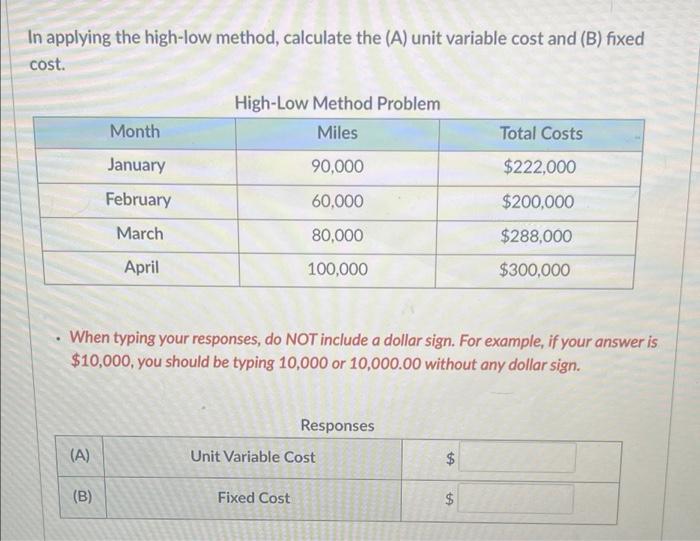In applying the high-low method, calculate the (A) unit variable cost and