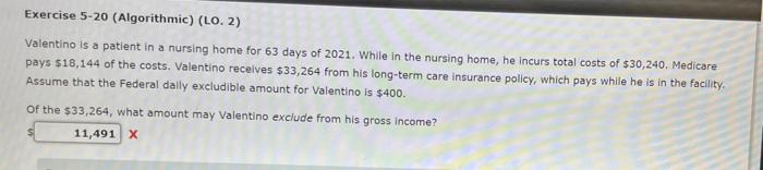 Exercise 5-20 (Algorithmic) (LO. 2) Valentino is a patient in a nursing