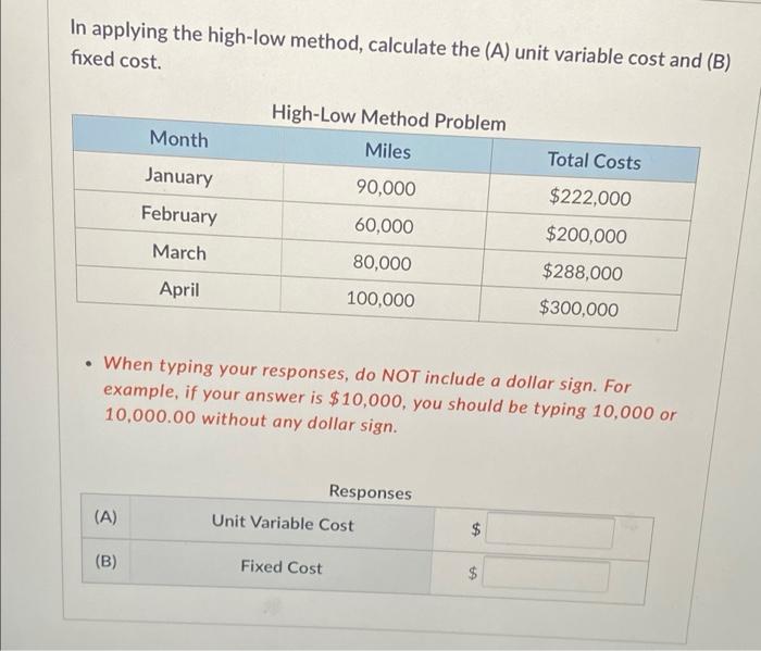 In applying the high-low method, calculate the (A) unit variable cost and