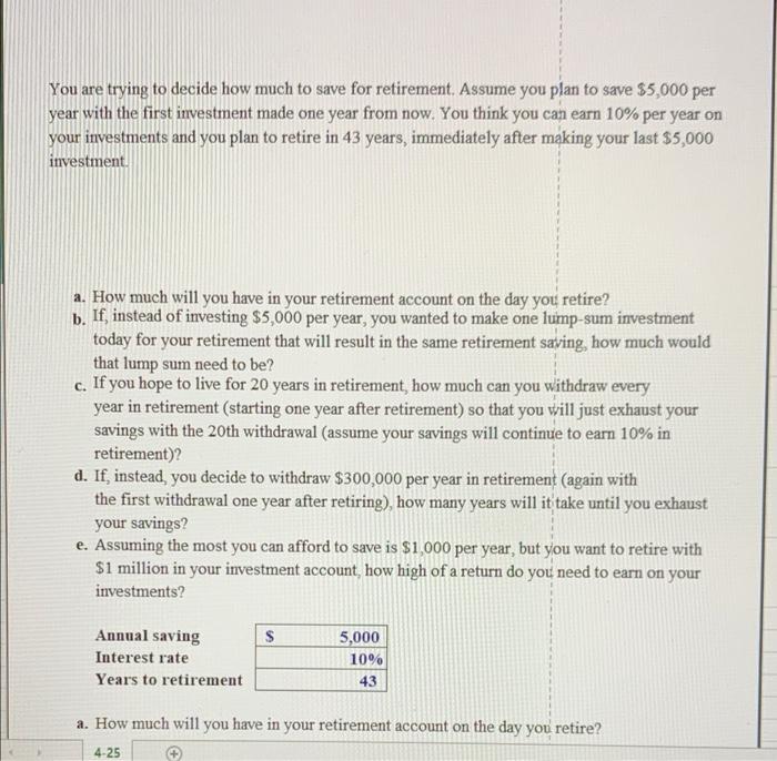 You are trying to decide how much to save for retirement. Assume
