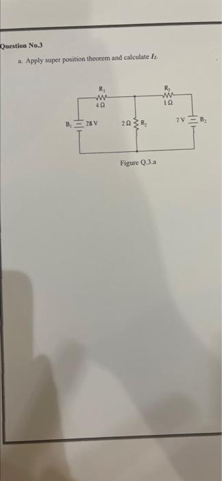 Question No.3 a. Apply super position theorem and calculate I2. R ww